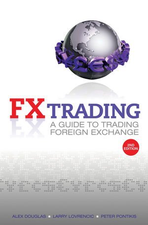 Book Review — FX Trading: A Guide to Trading Foreign Exchange by Alex Douglas, Larry Lovrencic, and Peter Pontikis